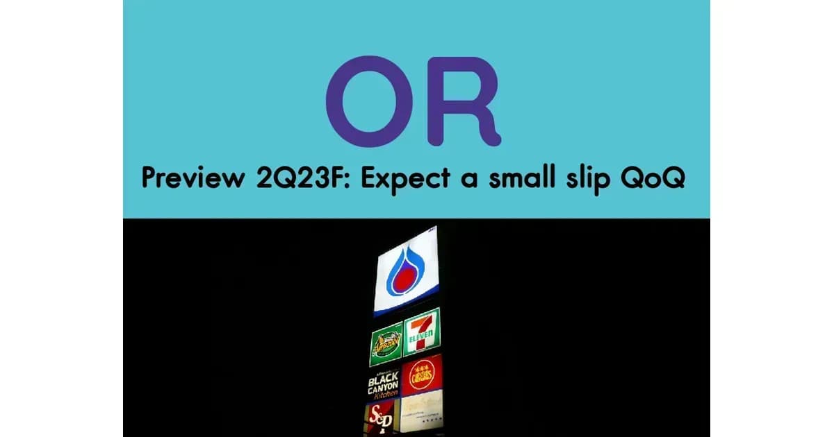 OR – Preview 2Q23F: Expect a small slip QoQ