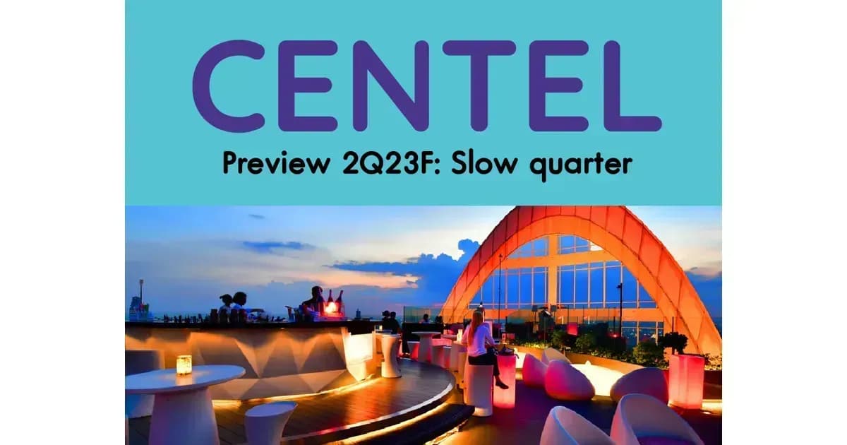 CENTEL – Preview 2Q23F: Slow quarter