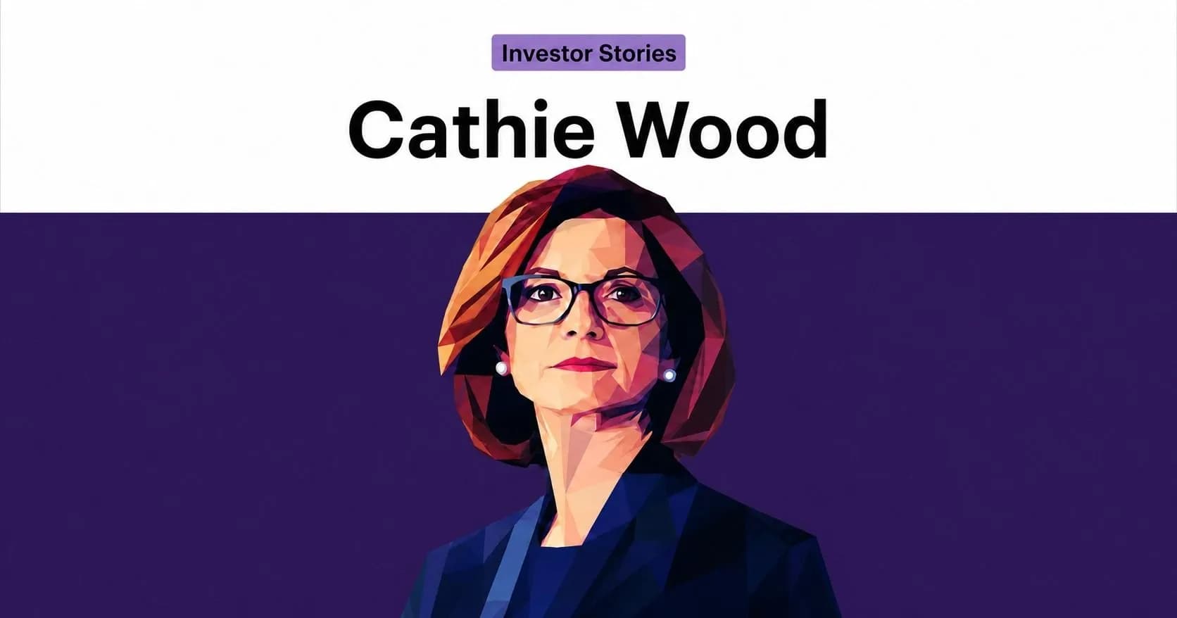 Cathie Wood : ลงทุนในนวัตกรรมที่เปลี่ยนโลก ก่อนที่คนส่วนใหญ่จะมองเห็นคุณค่าของมัน